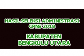 Pengumuman seleksi administrasi CPNS Bengkulu Utara